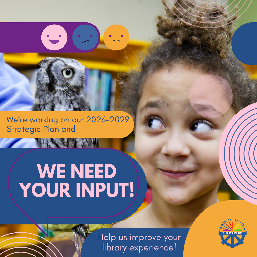 Shape the Future of the North Little Rock Public Library System: Take Our Strategic Planning Survey