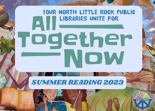 Join All Together Now Summer Reading at North Little Rock Public Library System!