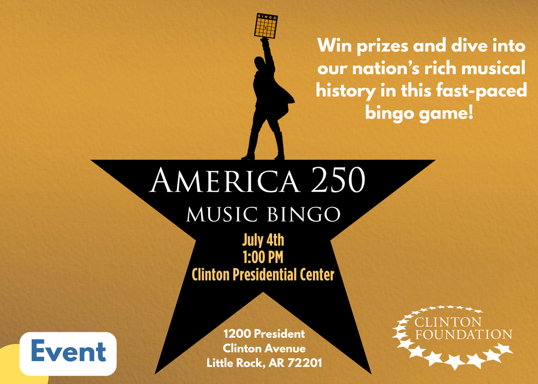 Event graphic for America 250 Music Bingo, a free bingo game celebrating American musical history, on July 4 at 1 PM at the Clinton Presidential Center, 1200 President Clinton Avenue, Little Rock, AR 72201.