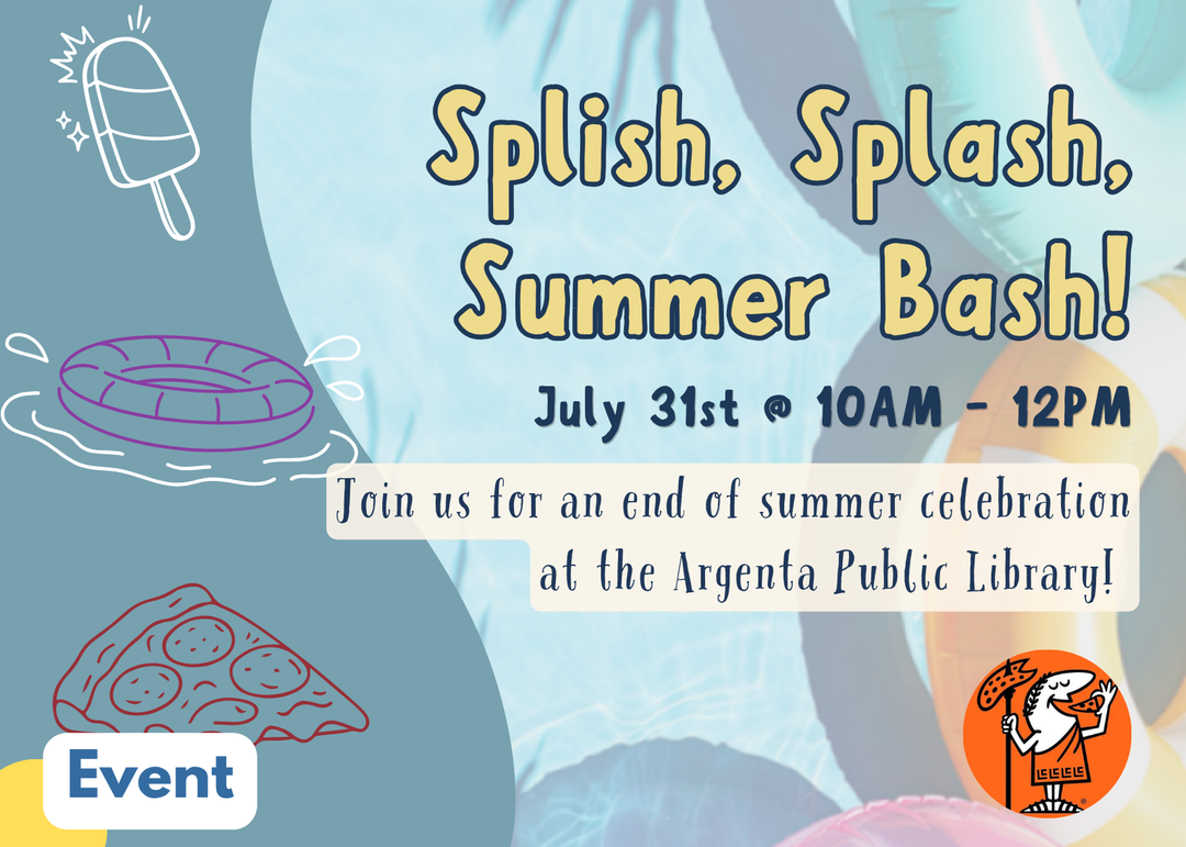 Event graphic for Splish, Splash, Summer Bash, an end of summer outdoor celebration at Argenta Public Library on Friday, July 31 from 10 AM to 12 PM with outdoor activities and pizza.