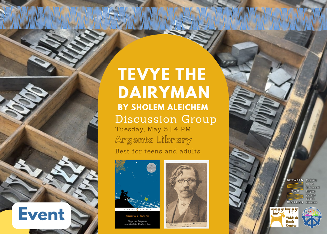 Event flyer for the Between Two Worlds Book Club discussion of Tevye the Dairyman by Sholem Aleichem. Tuesday, May 6 at 4 PM at Argenta Public Library. Open to teens and adults. No registration required. Presented in partnership with the Yiddish Book Center and North Little Rock Public Library.