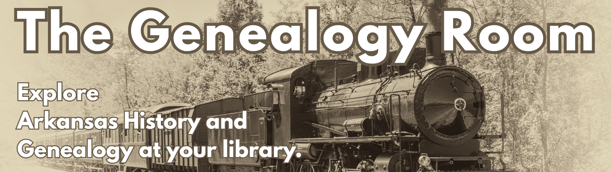 A sepia toned picture of a train with the text The Genealogy Room: Explore Arkansas History and Genealogy at your library.