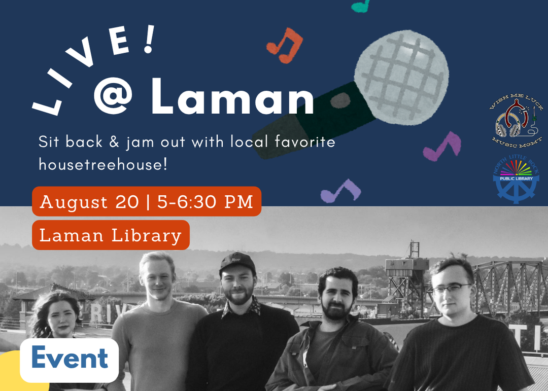 Event graphic for Live at Laman on August 20 from 5 to 6:30 PM at Laman Library, featuring a free concert with Little Rock alt-rock band HouseTreeHouse. Presented in partnership with Wish Me Luck Music Management and North Little Rock Public Library System.