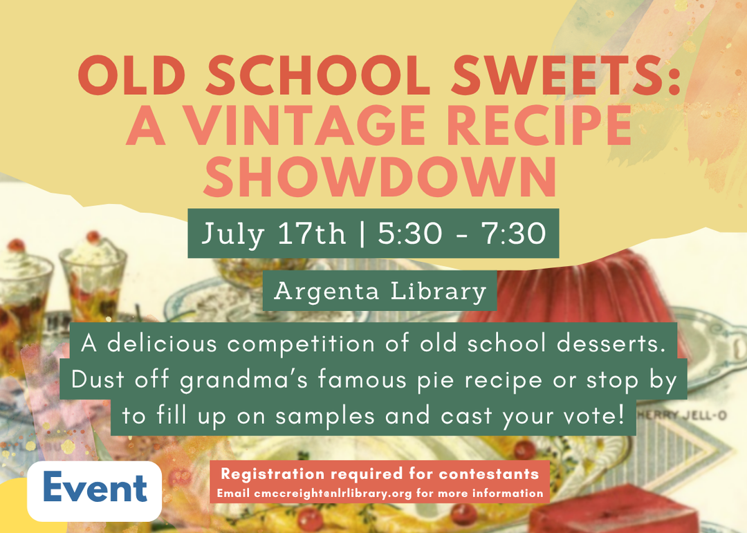 Event graphic for Old School Sweets: A Vintage Recipe Showdown, a free vintage dessert competition on July 17 from 5:30 to 7:30 PM at Argenta Public Library. Registration required for competitors.