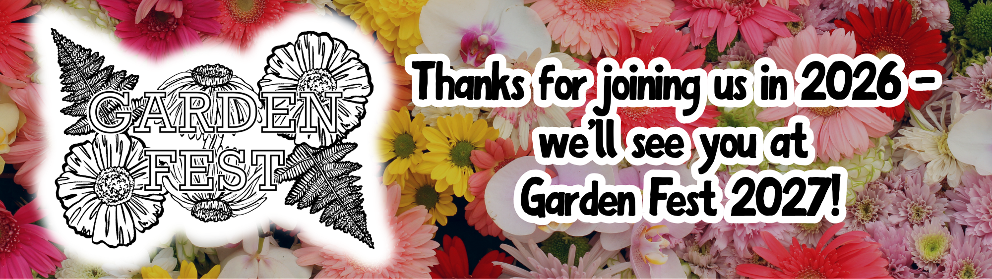 Floral background with text reading Thanks for joining us in 2026 - we'll see you at Garden Fest 2027!