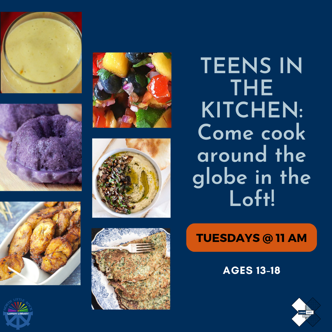 Promotional image for Teens in the Kitchen with pictures of food and text Come cook around the globe in the Loft! Tuesdays at 11am, ages 13-18.