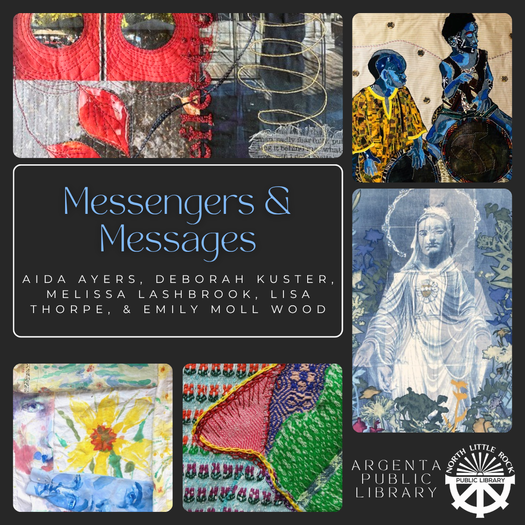 Collage of intricate fiber art pieces with the text Messengers and Messagers, Aida Ayers, Deborah Kuster, Melissa Lashbrook, Lisa Thorpe, and Emily Moll Wood, Argenta Public Library.