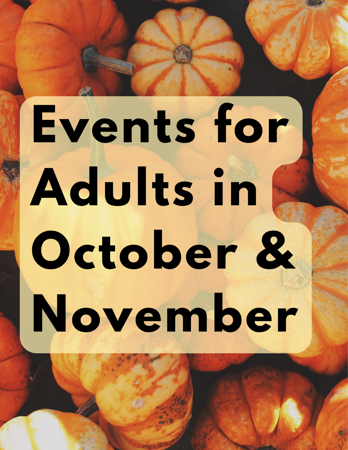 Orange pumpkins overlaid with text reading Events for Adults in October and November.