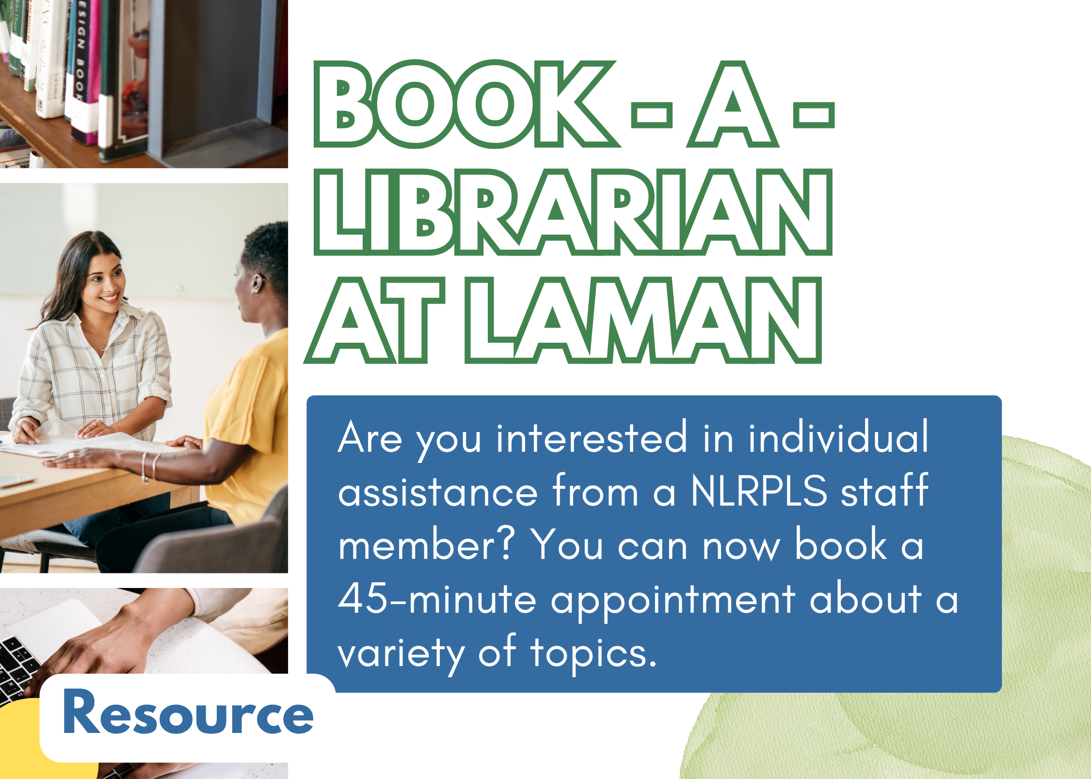 Are you interested in individual assistance from a NLRPLS staff member? You can now book a 45-minute appointment about a variety of topics. Book - a - Librarian  at laman