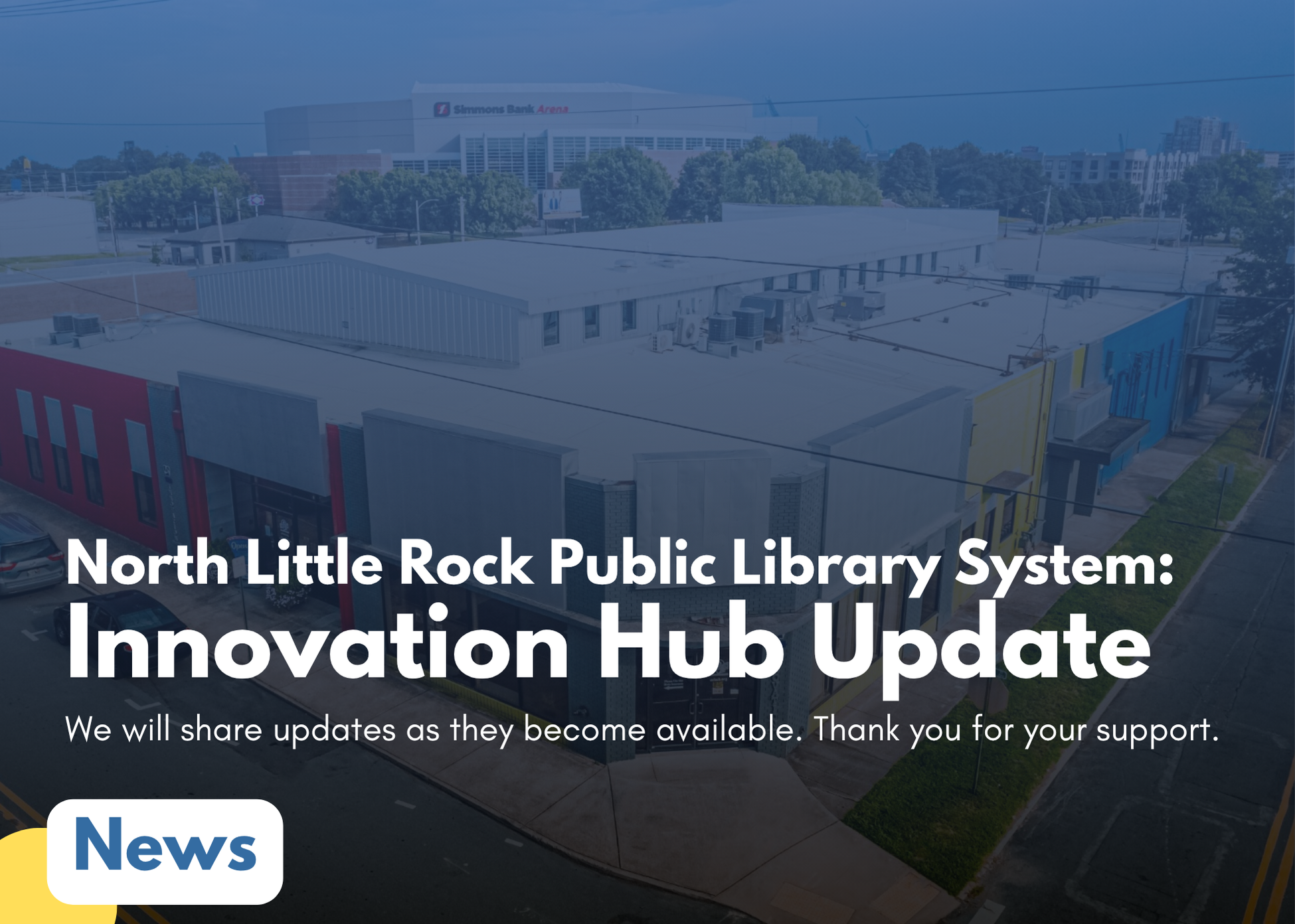 North Little Rock Public Library System: Innovation Hub Update. We will share updates as they become available. Thank you for the support.